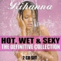 Rihanna - Hot Wet & Sexy The Definitive Collection (2009)